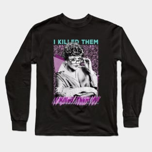 I Killed Them All Murder She Wrote Tee Jessica Fletcher Long Sleeve T-Shirt